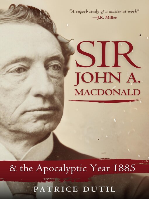 Title details for Sir John A. Macdonald by Patrice Dutil - Available